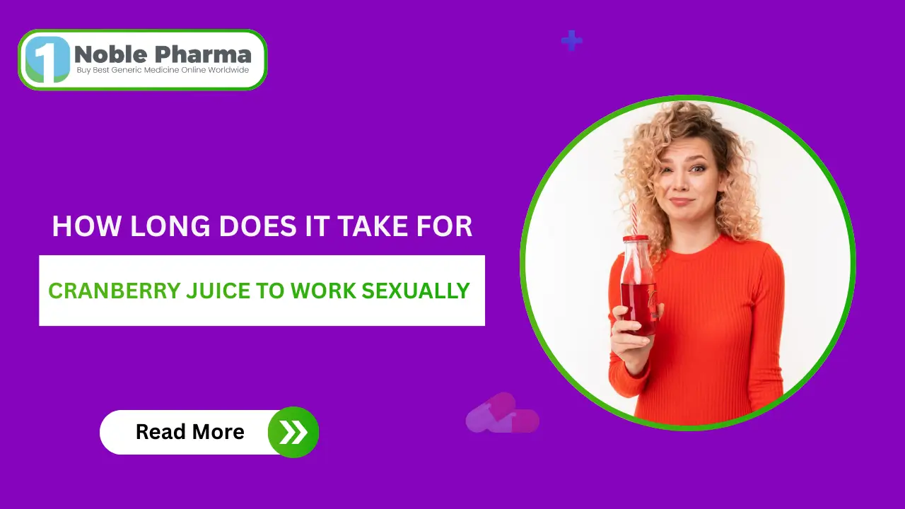 how long does it take for cranberry juice to work sexually